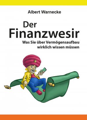 Cover of the book Der Finanzwesir - Was Sie über Vermögensaufbau wirklich wissen müssen. Intelligent Geld anlegen und finanzielle Freiheit erlangen mit ETF und Index-Fonds by iMoneyCoach