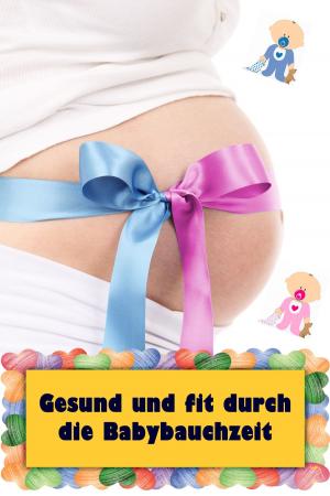 Cover of the book Gesund und fit durch die Babybauchzeit by Sarah Debus, Andreas Vohns, Theo Overhagen