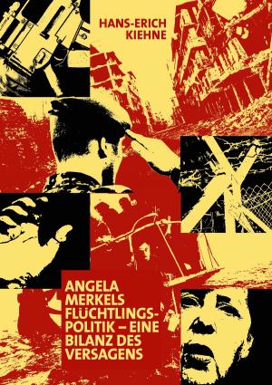 Cover of the book Angela Merkels Flüchtlingspolitik - eine Bilanz des Versagens by Jeanne-Marie Delly