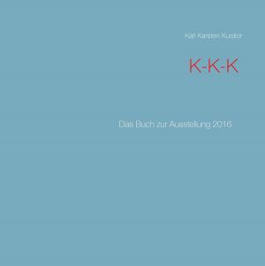 Cover of the book K-K-K by Kersten Krüger
