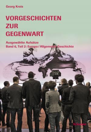 Book cover of Vorgeschichten zur Gegenwart - Ausgewählte Aufsätze Band 6, Teil 2: Europa / Allgemeine Geschichte