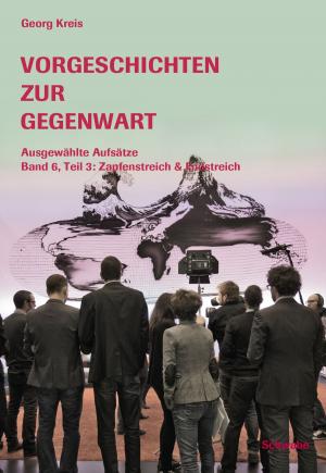 Book cover of Vorgeschichten zur Gegenwart - Ausgewählte Aufsätze Band 6, Teil 3: Zapfenstreich & Endstreich