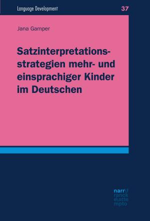 Cover of Satzinterpretationsstrategien mehr- und einsprachiger Kinder im Deutschen