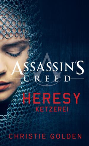 Cover of the book Assassin's Creed: Heresy - Ketzerei by Wayne Wise