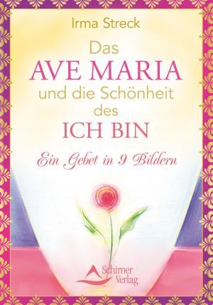 Cover of the book Das Ave Maria und die Schönheit des ICH BIN by Jeanne Ruland, Sabine Brändle-Ender