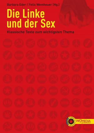 Cover of the book Die Linke und der Sex by Awni S. Al-Ani, Gerd Bedszent, Stefan Brocza, Thomas Hüsken, Ines Kohl, Karin Leukefeld, Rami Salem, Konrad Schliephake, Peter Strutynski
