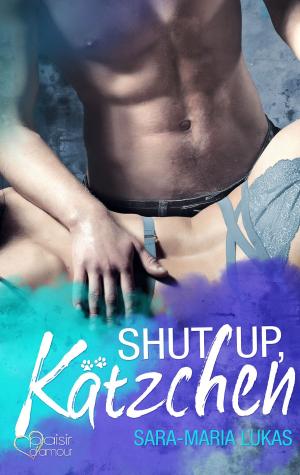 Cover of the book Shut up, Kätzchen! by Jacqueline Greven