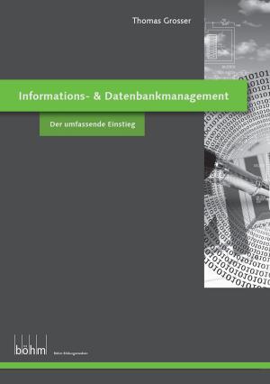 Cover of the book Informations- & Datenbankmanagement - Theoriebuch by Thomas Grosser