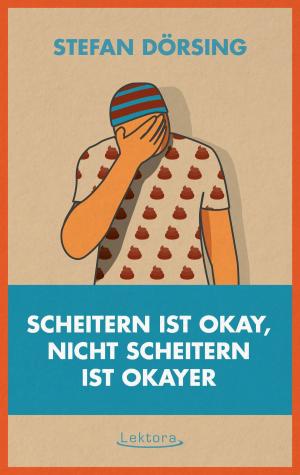 Cover of the book Scheitern ist okay, nicht scheitern ist okayer by Sebastian 23