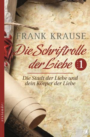 Cover of the book Die Schriftrolle der Liebe (Band 1) by Christoph Fischer