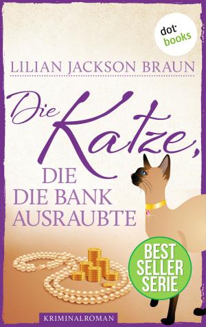 Cover of the book Die Katze, die die Bank ausraubte - Band 22 by Rebecca Michéle