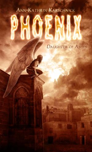 Cover of the book Phoenix - Daughter of Ashes by E.J. Heijnis
