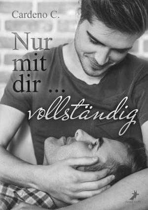 Cover of the book Nur mit dir ... vollständig by Justin C. Skylark