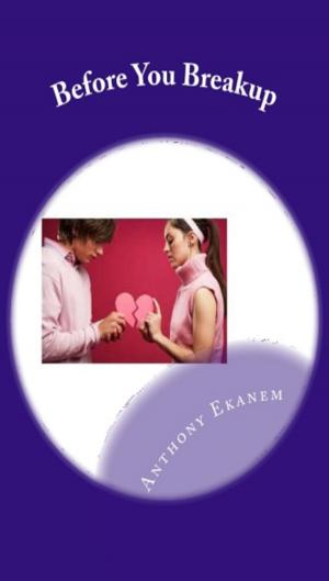 Cover of the book Before You Breakup by Anthony Ekanem