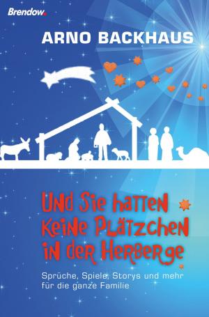 Cover of the book Und sie hatten keine Plätzchen in der Herberge by Karla Schniering