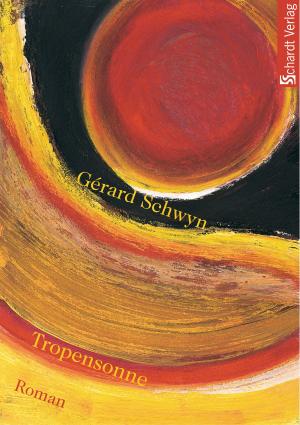 Cover of the book Tropensonne: Roman by Gérard Schwyn