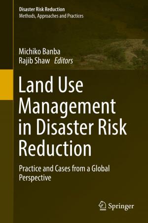 Cover of the book Land Use Management in Disaster Risk Reduction by J.M. Anderson, L.H. Cohn, P.L. Frommer, M. Hachida, K. Kataoka, S. Nitta, C. Nojiri, D.B. Olsen, D.G. Pennington, S. Takatani, R. Yozu