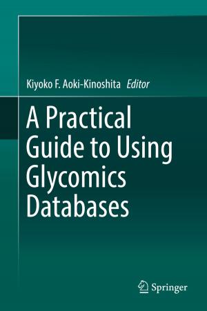 Cover of the book A Practical Guide to Using Glycomics Databases by Yoshinori Shiozawa, Masashi Morioka, Kazuhisa Taniguchi