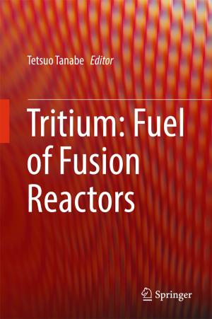 Cover of the book Tritium: Fuel of Fusion Reactors by Takashi Negishi