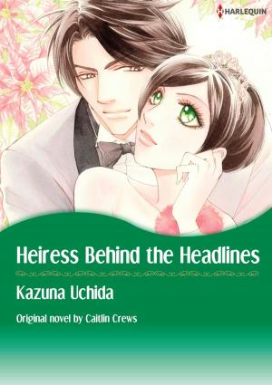 Cover of the book HEIRESS BEHIND THE HEADLINES by Sharon Kendrick