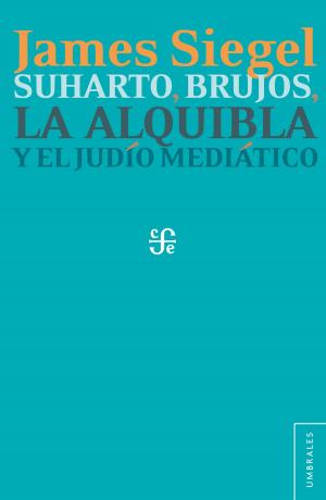 Book cover of Suharto, brujos, la alquibla y el judío mediático