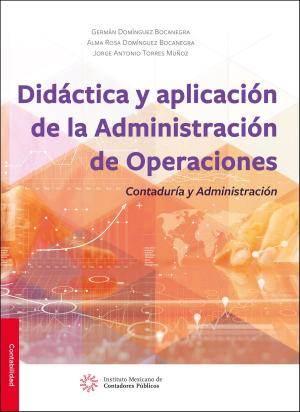 Cover of the book Didáctica y aplicación de la administración de operaciones contaduría y administración by Comisión Técnica de Calidad IMCP