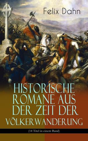 Cover of the book Historische Romane aus der Zeit der Völkerwanderung (14 Titel in einem Band) by Wilhelm von Bode