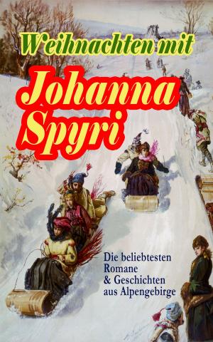 Book cover of Weihnachten mit Johanna Spyri: Die beliebtesten Romane & Geschichten aus Alpengebirge