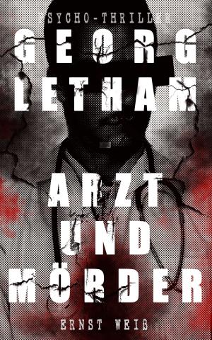 Cover of the book Georg Letham - Arzt und Mörder (Psycho-Thriller) by Franz Werfel