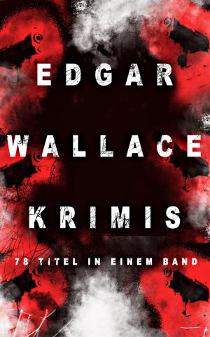 Cover of the book Edgar Wallace-Krimis: 78 Titel in einem Band by Thomas W. Hanshew