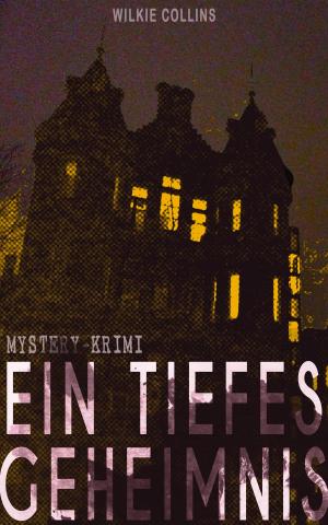 Cover of the book Ein Tiefes Geheimnis (Mystery-Krimi) by Eugenie Marlitt