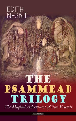 Book cover of THE PSAMMEAD TRILOGY – The Magical Adventures of Five Friends (Illustrated)