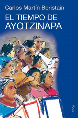 Cover of the book El tiempo de Ayotzinapa by 