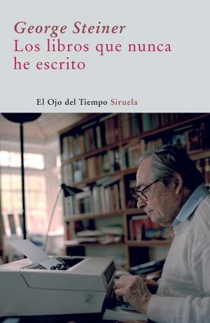 Cover of the book Los libros que nunca he escrito by Gervasio Posadas