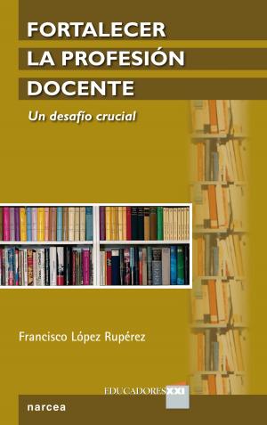 Cover of the book Fortalecer la profesión docente by Juan García Gutiérrez, María García Amilburu