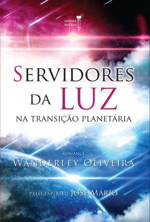 Cover of the book Servidores da luz na transição planetária by Wanderley Oliveira, Pai João de Angola