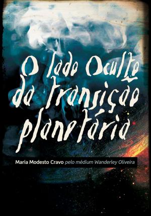 Cover of the book O lado oculto da Transição Planetária by Wanderley Oliveira, Ermance Dufaux