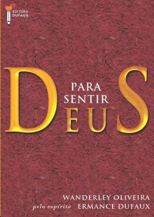 Cover of the book Para sentir Deus by Wanderley Oliveira, Ermance Dufaux