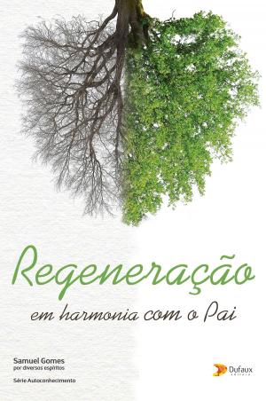 Cover of the book Regeneração: em harmonia com o Pai by Wanderley Oliveira, Ermance Dufaux