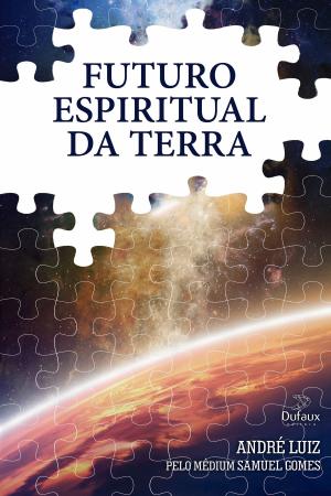 Cover of the book Futuro espiritual da Terra by Wanderley Oliveira, Ermance Dufaux