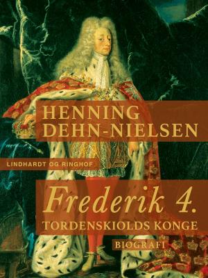 Cover of the book Frederik 4. Tordenskiolds konge by Anne Nørkjær Bang