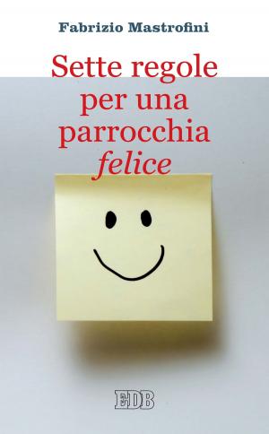 Cover of the book Sette regole per una parrocchia felice by Jonathan Luce