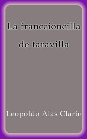 Cover of the book La franccioncilla de taravilla by Leopoldo Alas Clarín