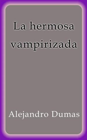 Cover of the book La hermosa vampirizada by Alejandro Dumas