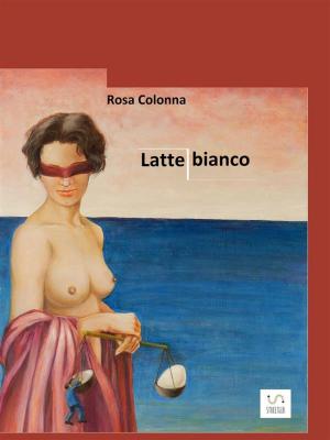 Cover of the book Latte bianco by Chloe Behrens