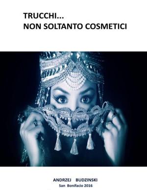 Book cover of Trucchi... non soltanto cosmetici