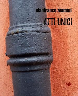 Cover of the book Atti unici by Marie-Thérèse Vido-Rzewuska