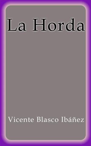 Cover of the book La Horda by Vicente Blasco Ibáñez