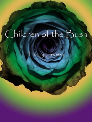 Cover of the book Children of the Bush by John Bloundelle Burton