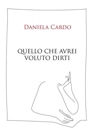 Cover of the book Quello che avrei voluto dirti by Ariann Thomas